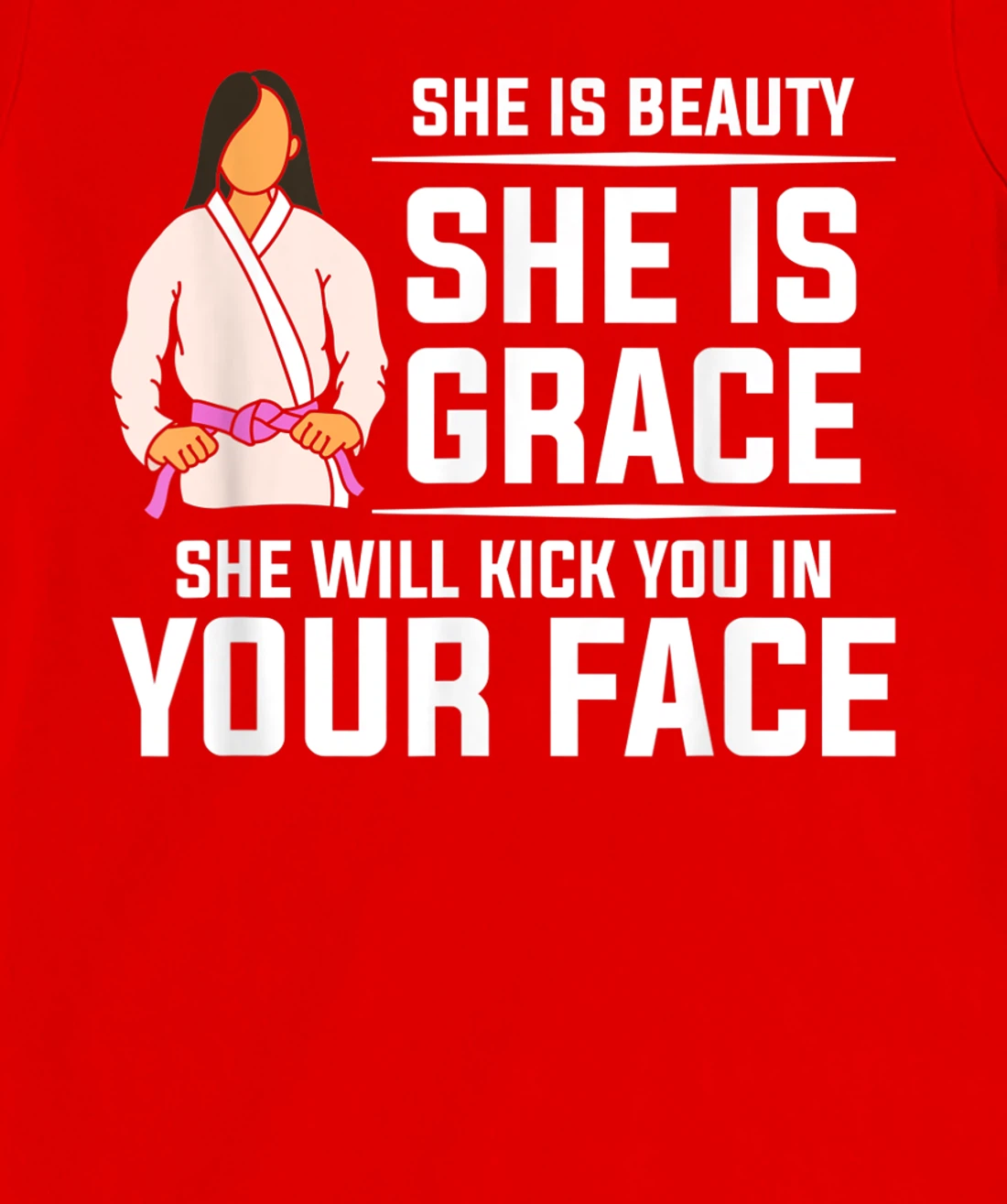 She Is Beauty She Is Grace She Will Kick You In Your Face T-Shirt, Women T-Shirt