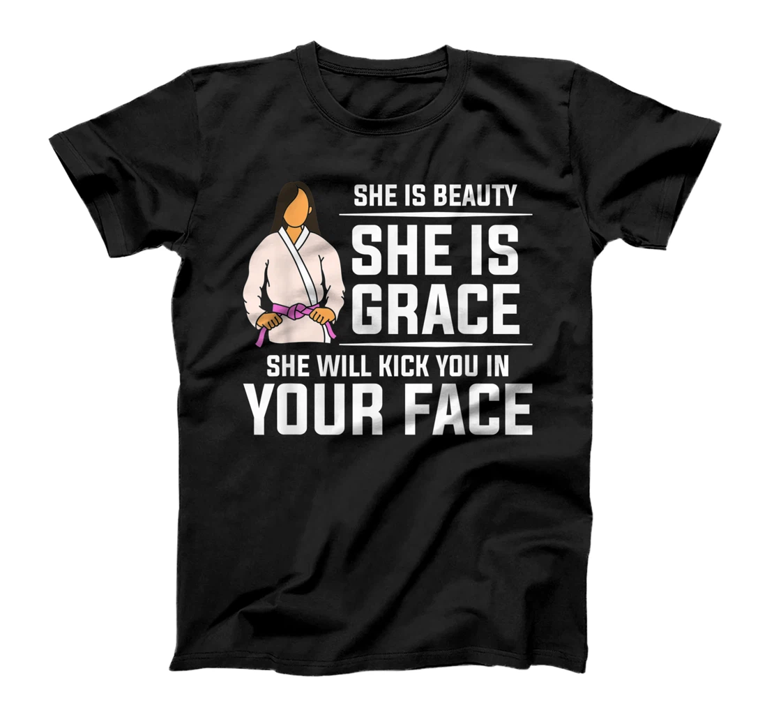 She Is Beauty She Is Grace She Will Kick You In Your Face T-Shirt, Women T-Shirt