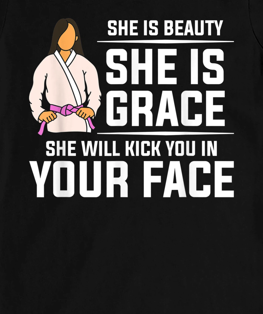 She Is Beauty She Is Grace She Will Kick You In Your Face T-Shirt, Women T-Shirt