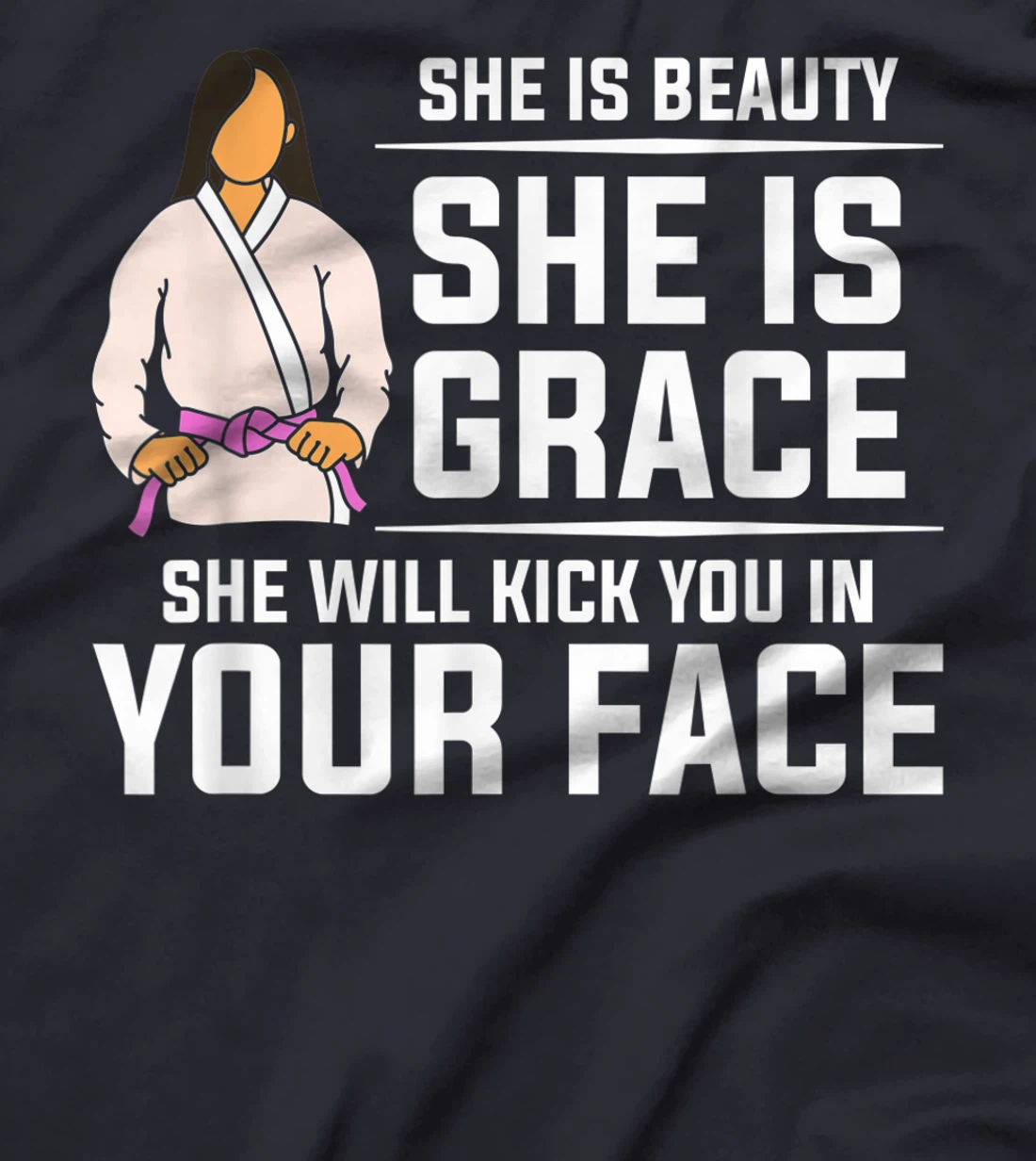 She Is Beauty She Is Grace She Will Kick You In Your Face T-Shirt, Women T-Shirt