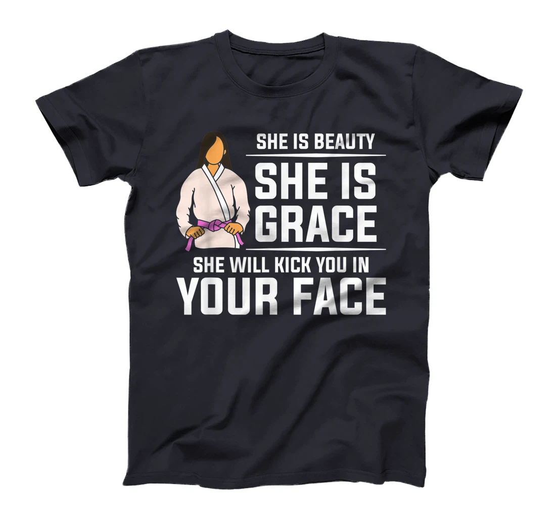 She Is Beauty She Is Grace She Will Kick You In Your Face T-Shirt, Women T-Shirt