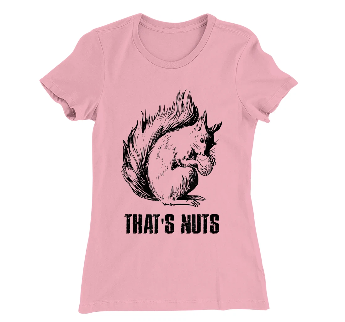 Womens Funny Squirrel Pun - That's Nuts T-Shirt, Women T-Shirt