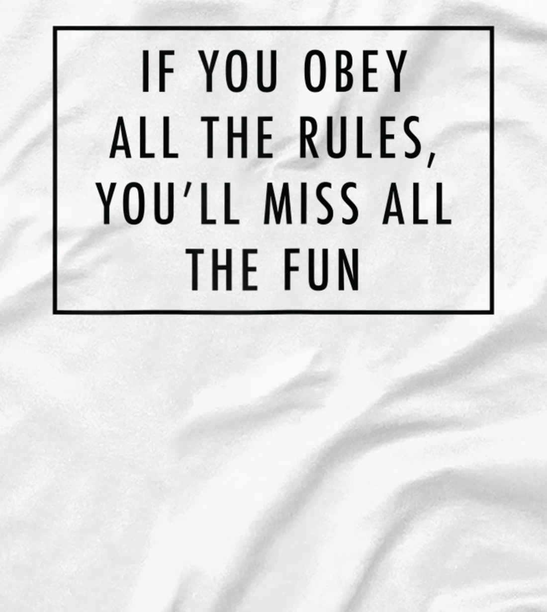 Womens If You Obey All The Rules, You'll Miss Baddie Word Design T-Shirt, Women T-Shirt