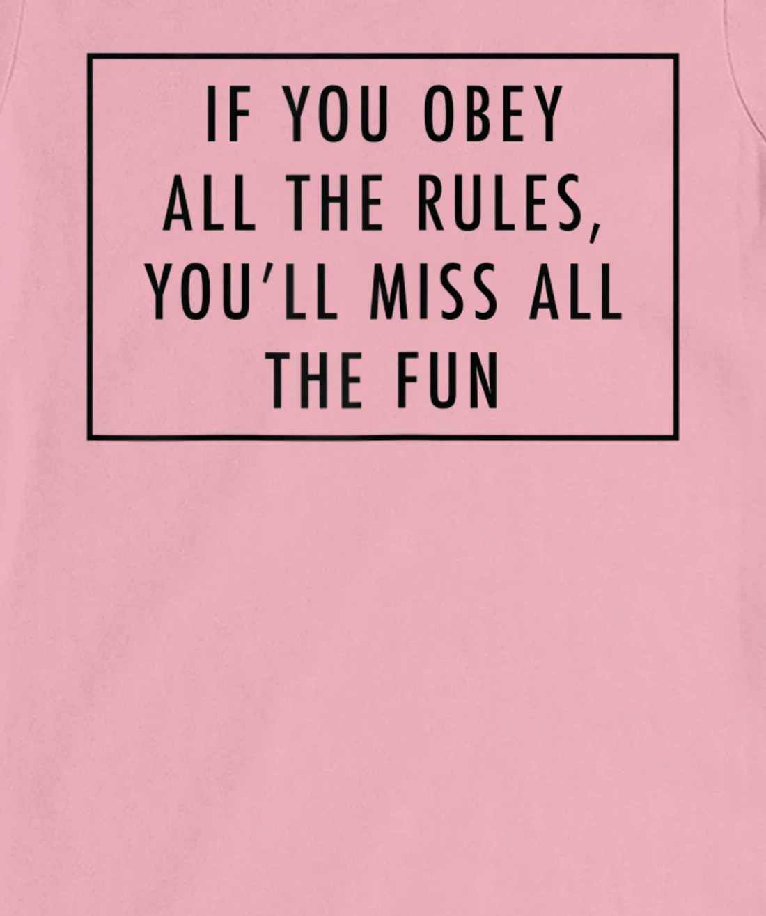 Womens If You Obey All The Rules, You'll Miss Baddie Word Design T-Shirt, Women T-Shirt
