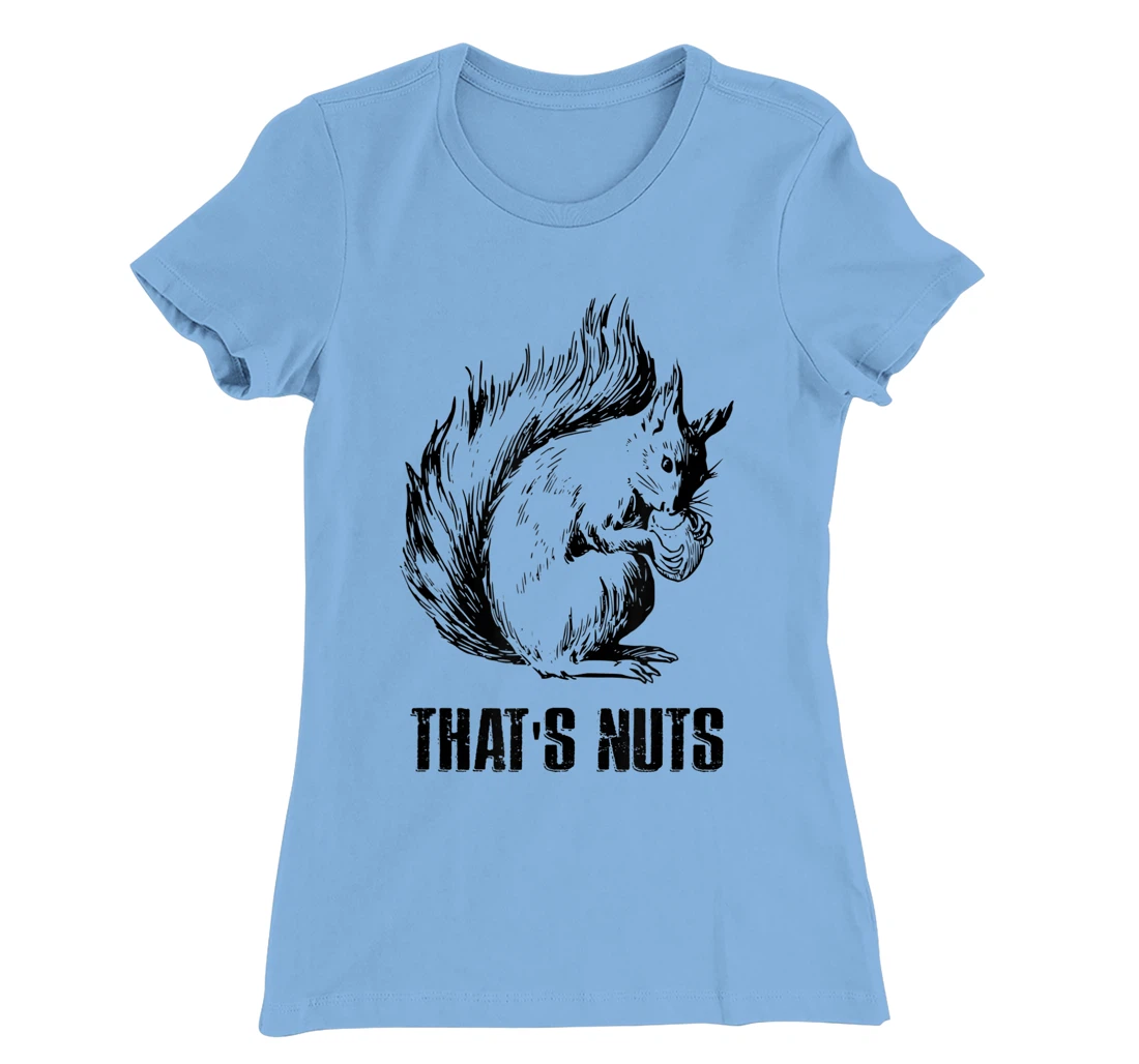 Womens Funny Squirrel Pun - That's Nuts T-Shirt, Women T-Shirt