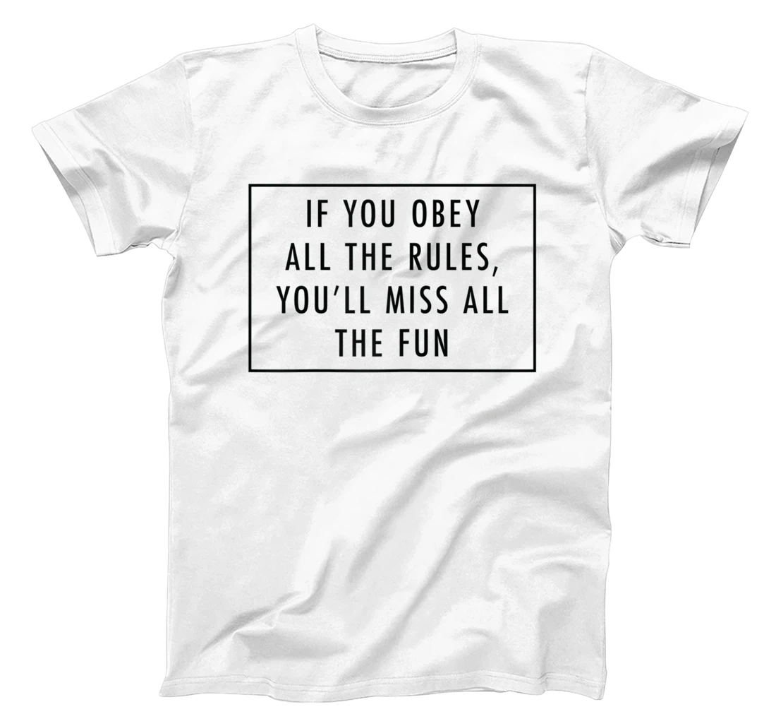 Womens If You Obey All The Rules, You'll Miss Baddie Word Design T-Shirt, Women T-Shirt