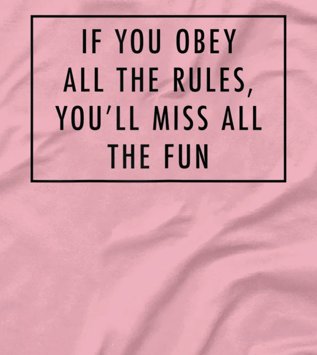 Womens If You Obey All The Rules, You'll Miss Baddie Word Design T-Shirt, Women T-Shirt