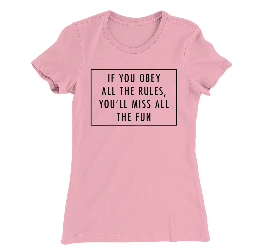 Womens If You Obey All The Rules, You'll Miss Baddie Word Design T-Shirt, Women T-Shirt