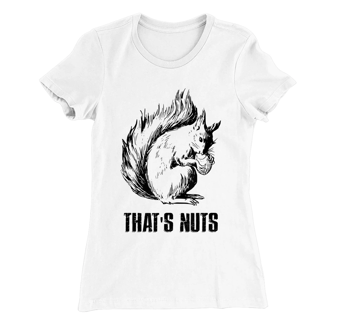 Womens Funny Squirrel Pun - That's Nuts T-Shirt, Women T-Shirt