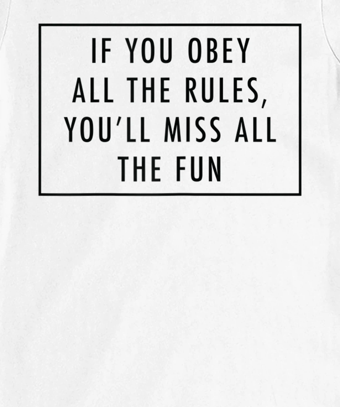 Womens If You Obey All The Rules, You'll Miss Baddie Word Design T-Shirt, Women T-Shirt
