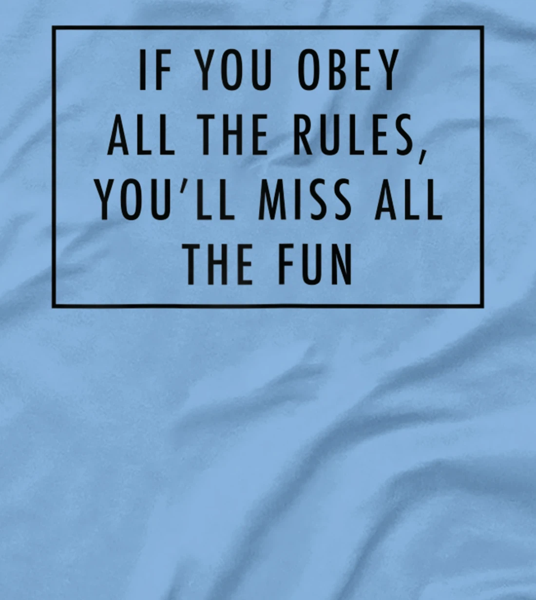 Womens If You Obey All The Rules, You'll Miss Baddie Word Design T-Shirt, Women T-Shirt