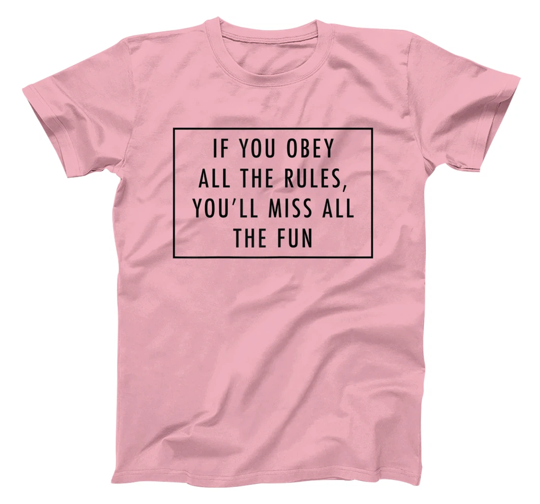 Womens If You Obey All The Rules, You'll Miss Baddie Word Design T-Shirt, Women T-Shirt
