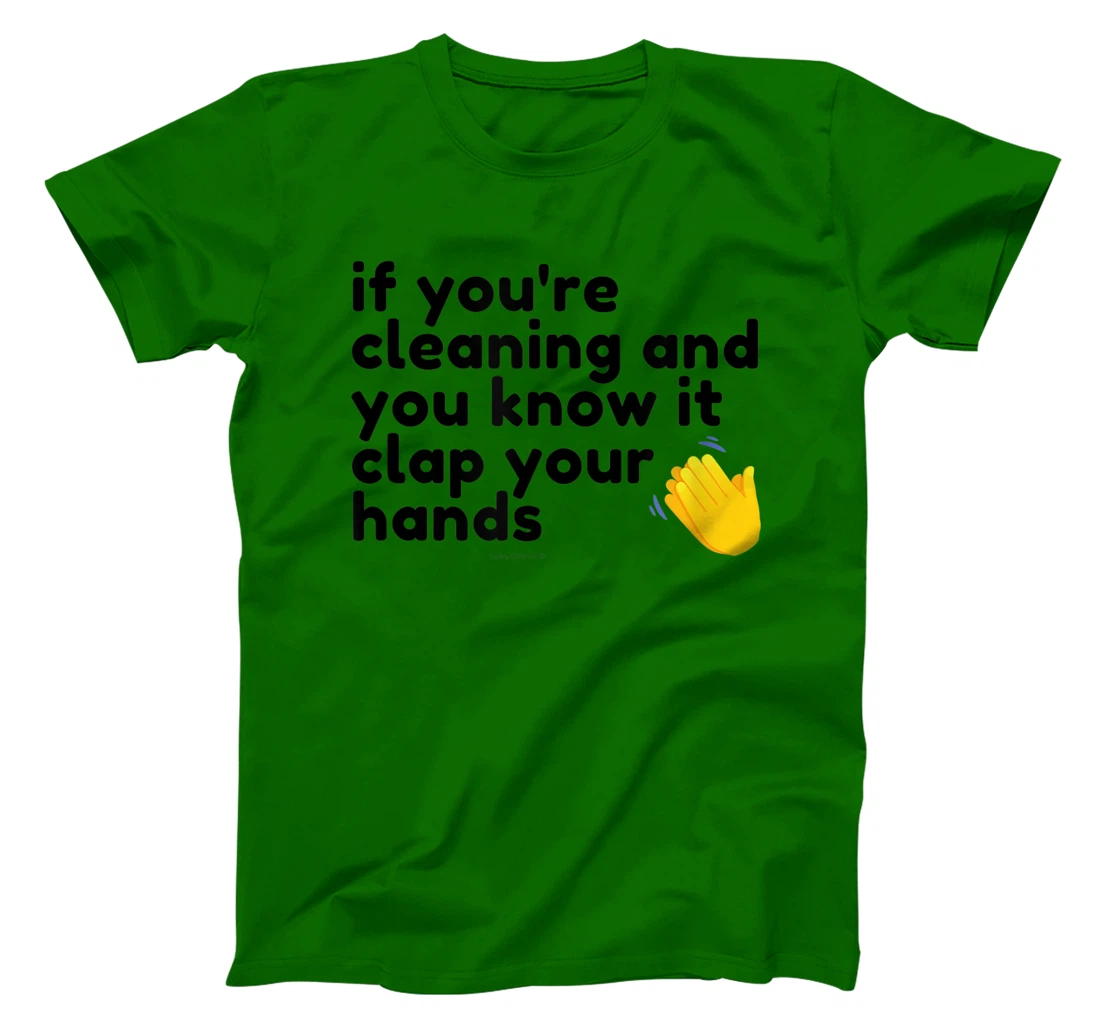 If You're Cleaning And You Know It Clap Your Hands Janitor T-Shirt, Women T-Shirt