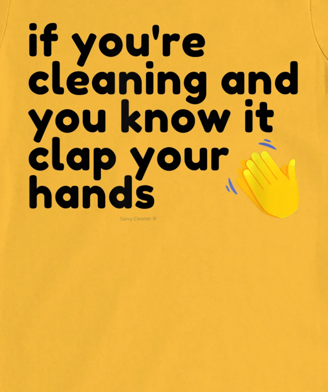 If You're Cleaning And You Know It Clap Your Hands Janitor T-Shirt, Women T-Shirt