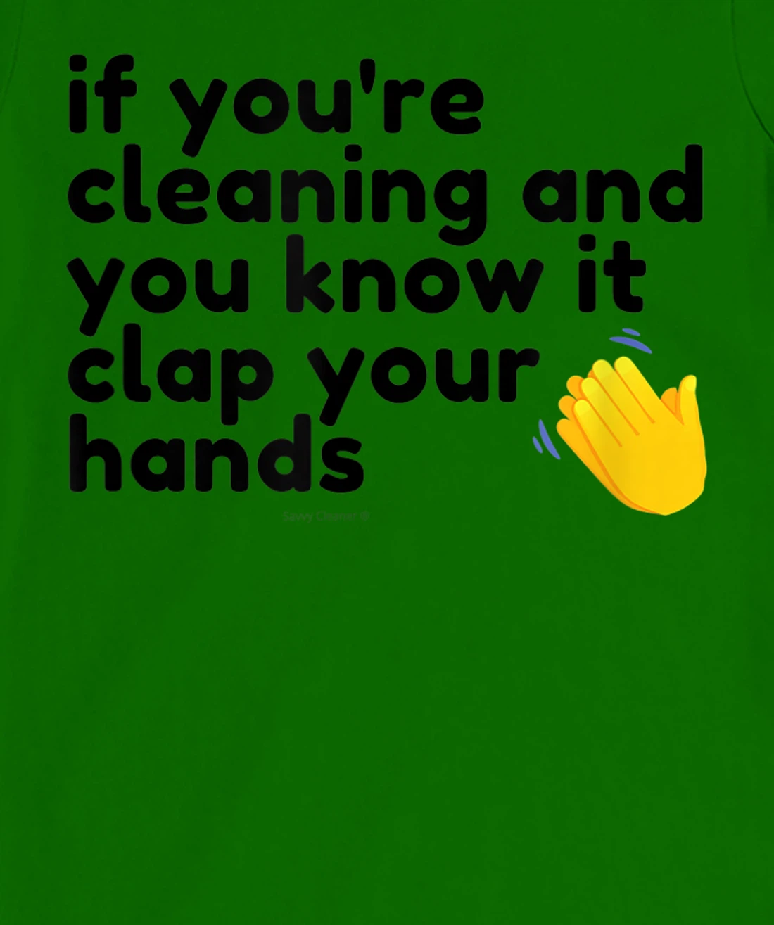 If You're Cleaning And You Know It Clap Your Hands Janitor T-Shirt, Women T-Shirt