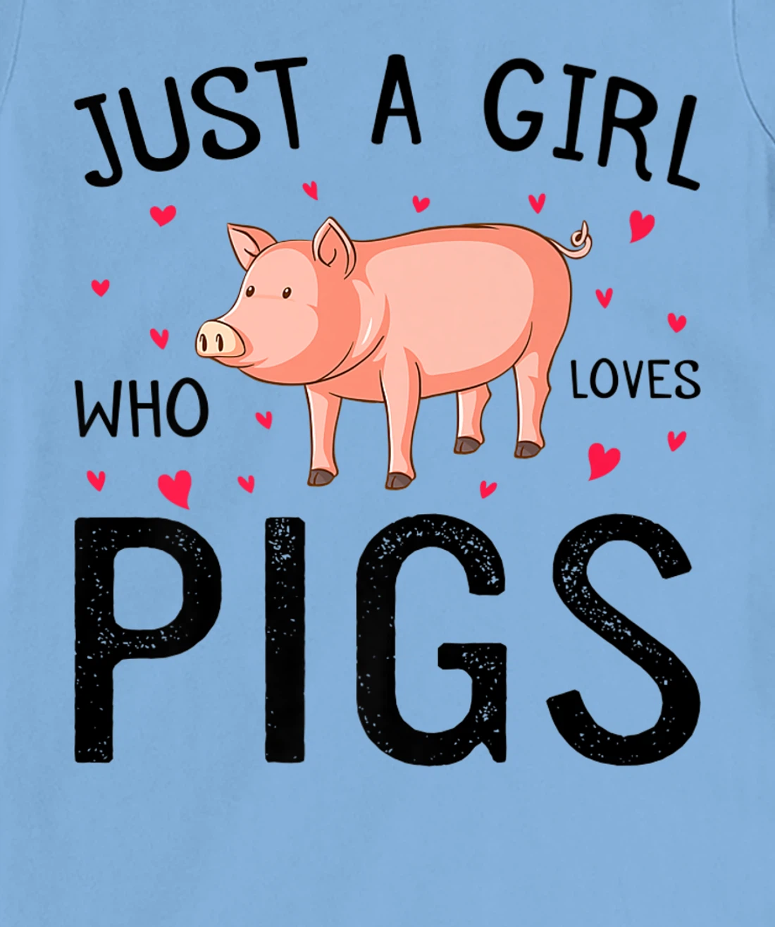 Womens Pig With Hearts Graphic Just a Girl Who Loves Pigs T-Shirt, Kid T-Shirt and Women T-Shirt