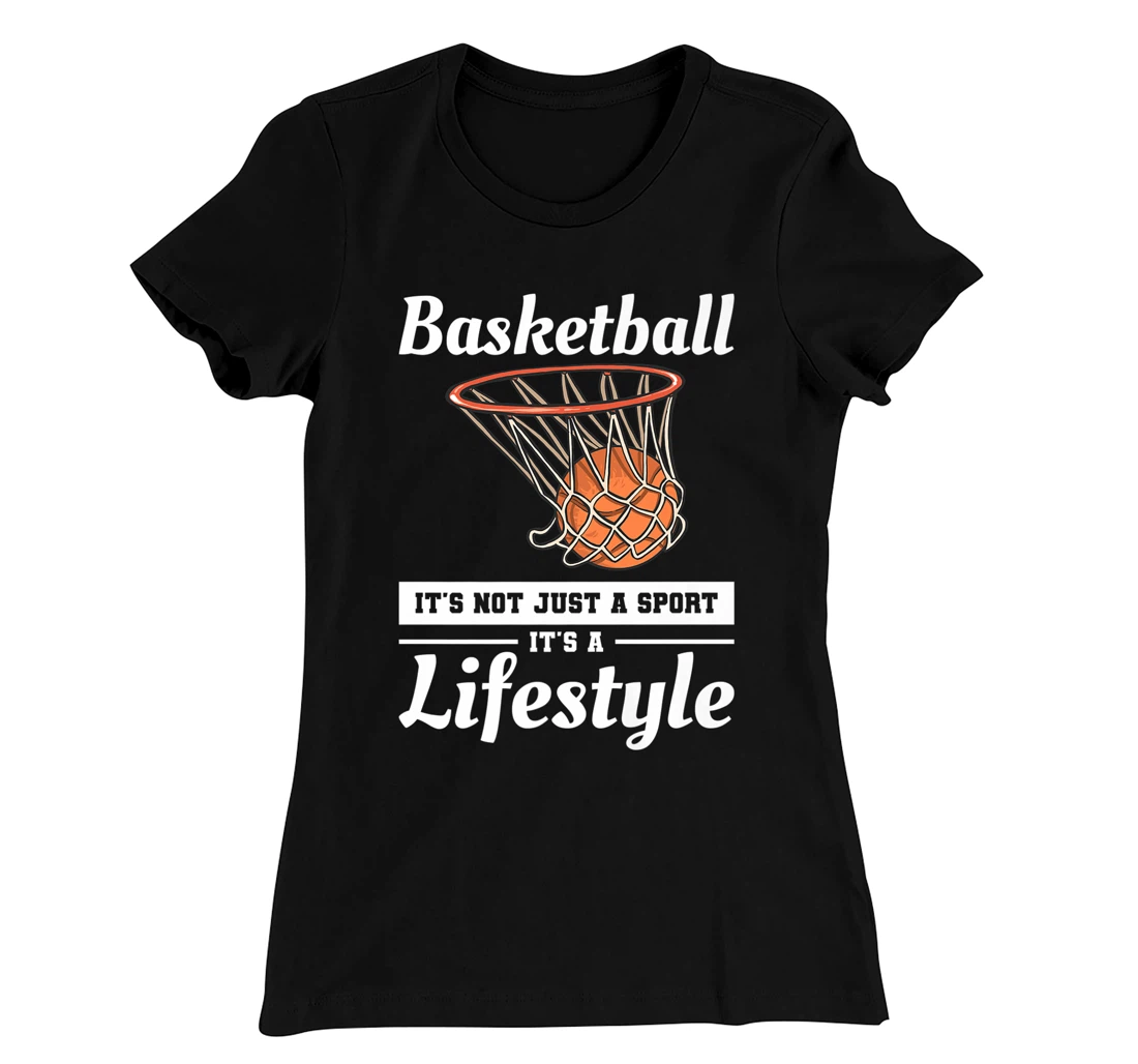 Basketball It's Not Just A Sport It's A Lifestyle T-Shirt, Women T-Shirt