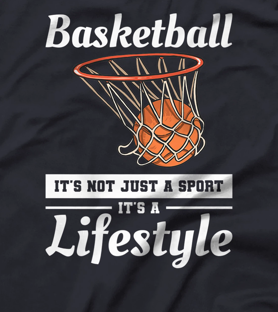 Basketball It's Not Just A Sport It's A Lifestyle T-Shirt, Women T-Shirt