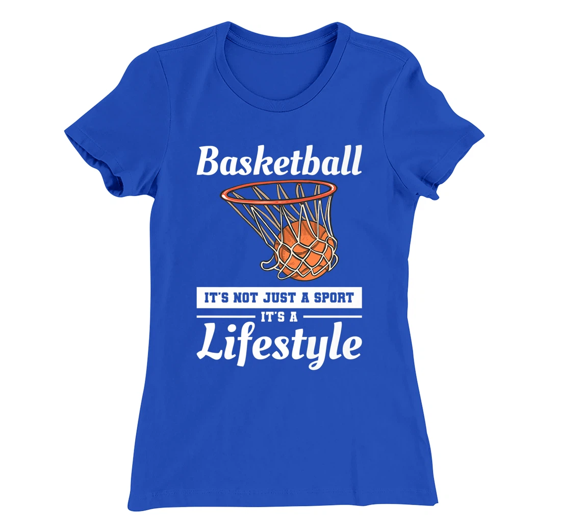 Basketball It's Not Just A Sport It's A Lifestyle T-Shirt, Women T-Shirt