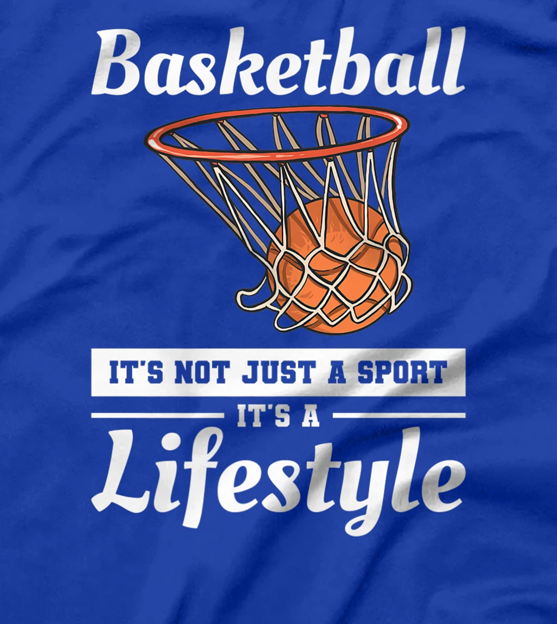 Basketball It's Not Just A Sport It's A Lifestyle T-Shirt, Women T-Shirt