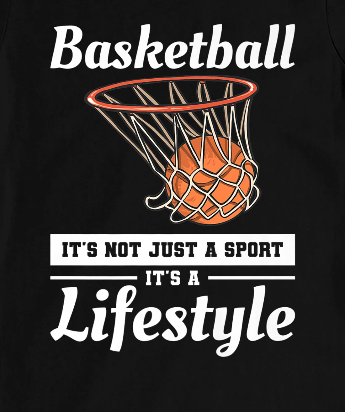 Basketball It's Not Just A Sport It's A Lifestyle T-Shirt, Women T-Shirt