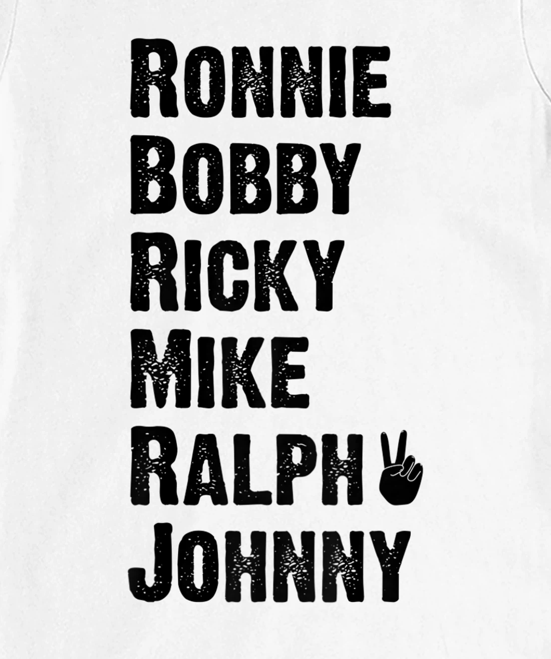 Womens Peace Sign Ronnie Bobby Ricky Mike Ralph Johnny T-Shirt, Women T-Shirt