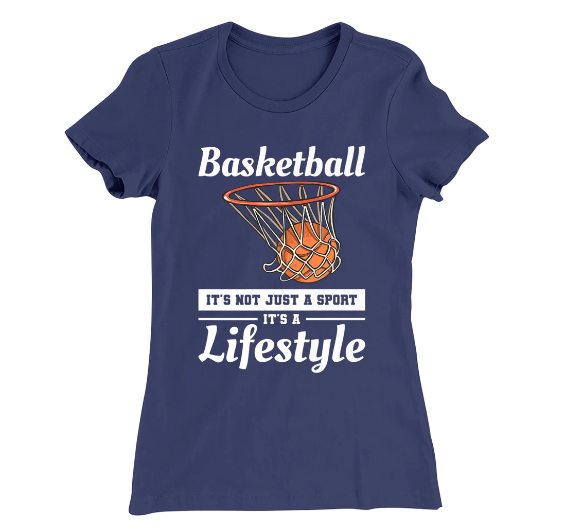 Basketball It's Not Just A Sport It's A Lifestyle T-Shirt, Women T-Shirt