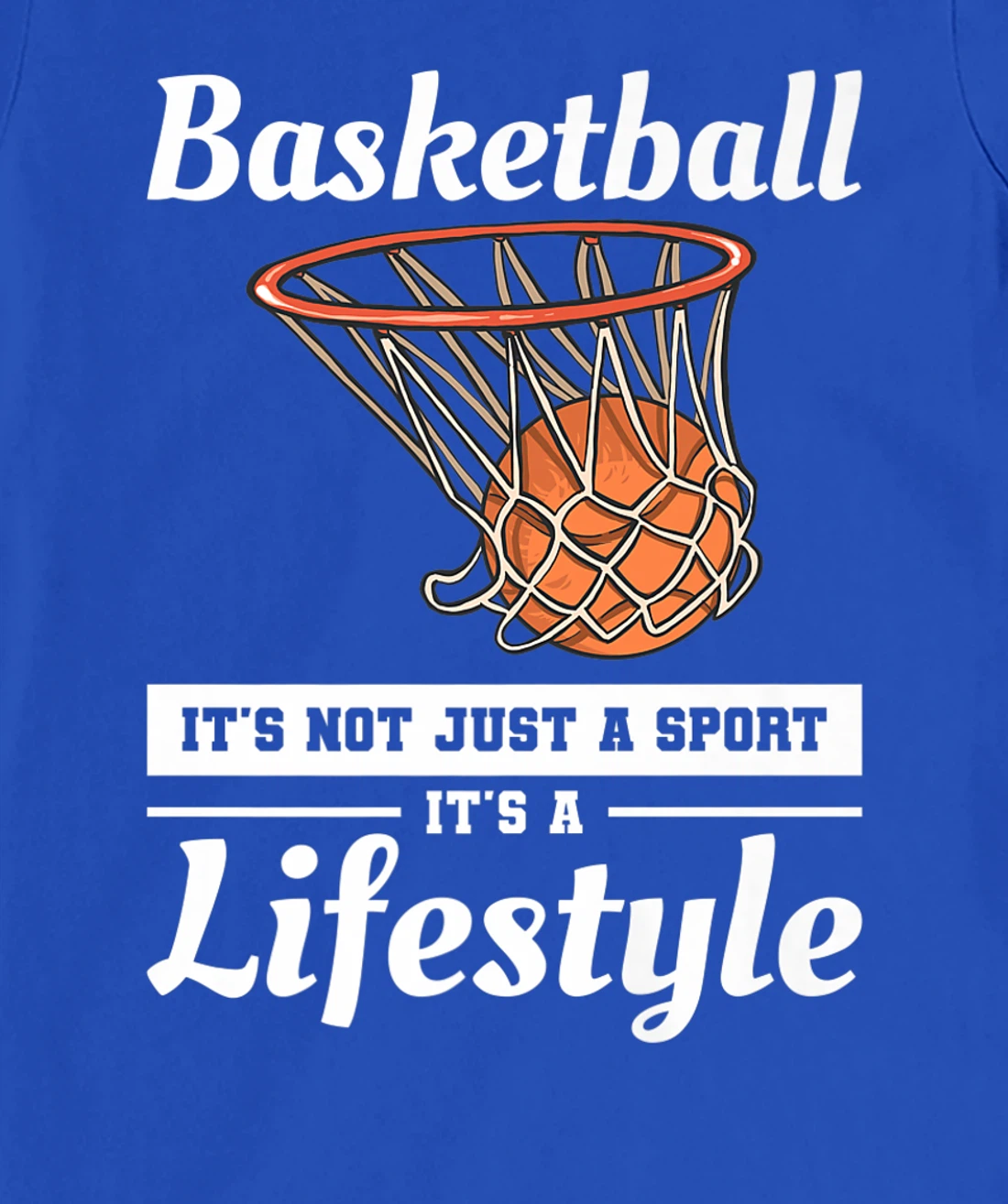 Basketball It's Not Just A Sport It's A Lifestyle T-Shirt, Women T-Shirt