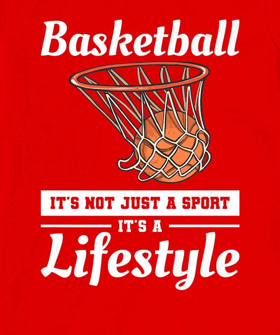 Basketball It's Not Just A Sport It's A Lifestyle T-Shirt, Women T-Shirt
