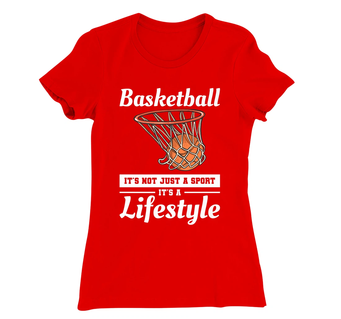 Basketball It's Not Just A Sport It's A Lifestyle T-Shirt, Women T-Shirt