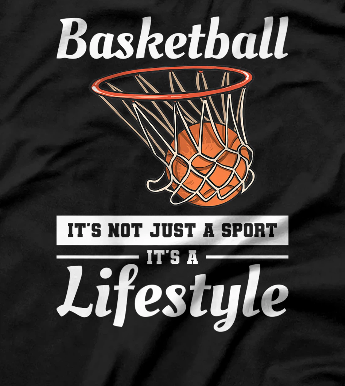 Basketball It's Not Just A Sport It's A Lifestyle T-Shirt, Women T-Shirt