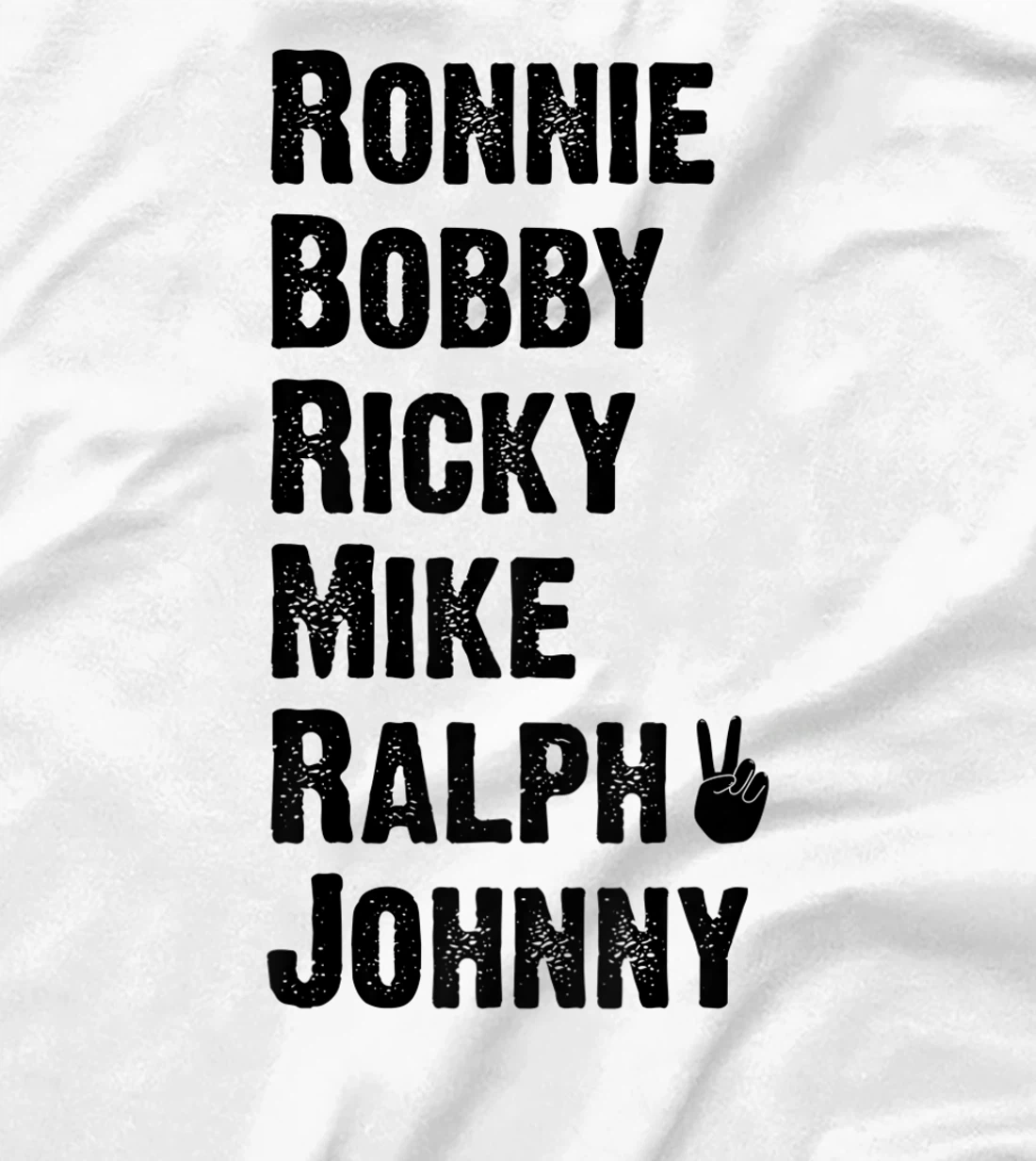 Womens Peace Sign Ronnie Bobby Ricky Mike Ralph Johnny T-Shirt, Women T-Shirt