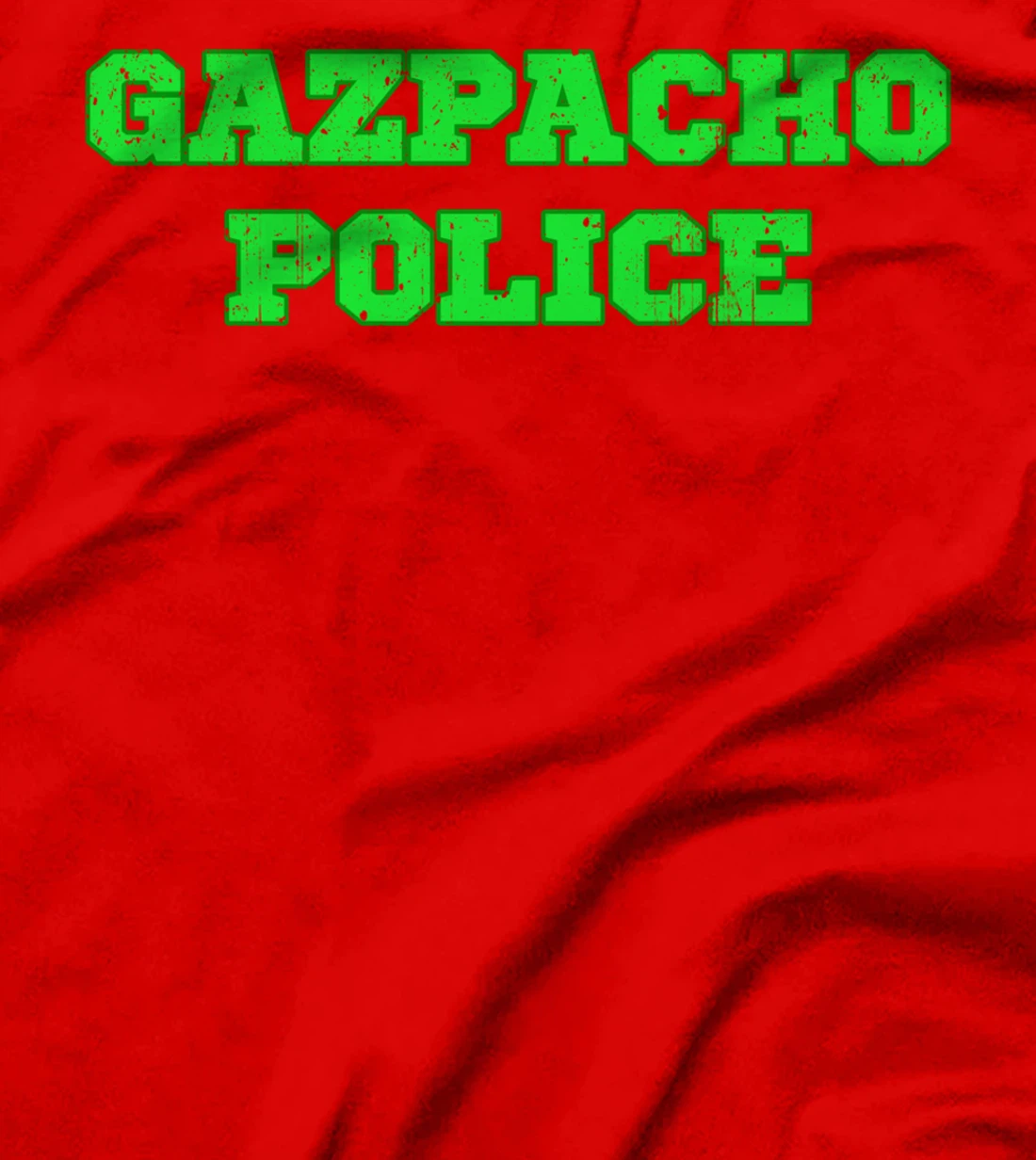 Gazpacho Soup Funny Quote Pun Police Design T-Shirt