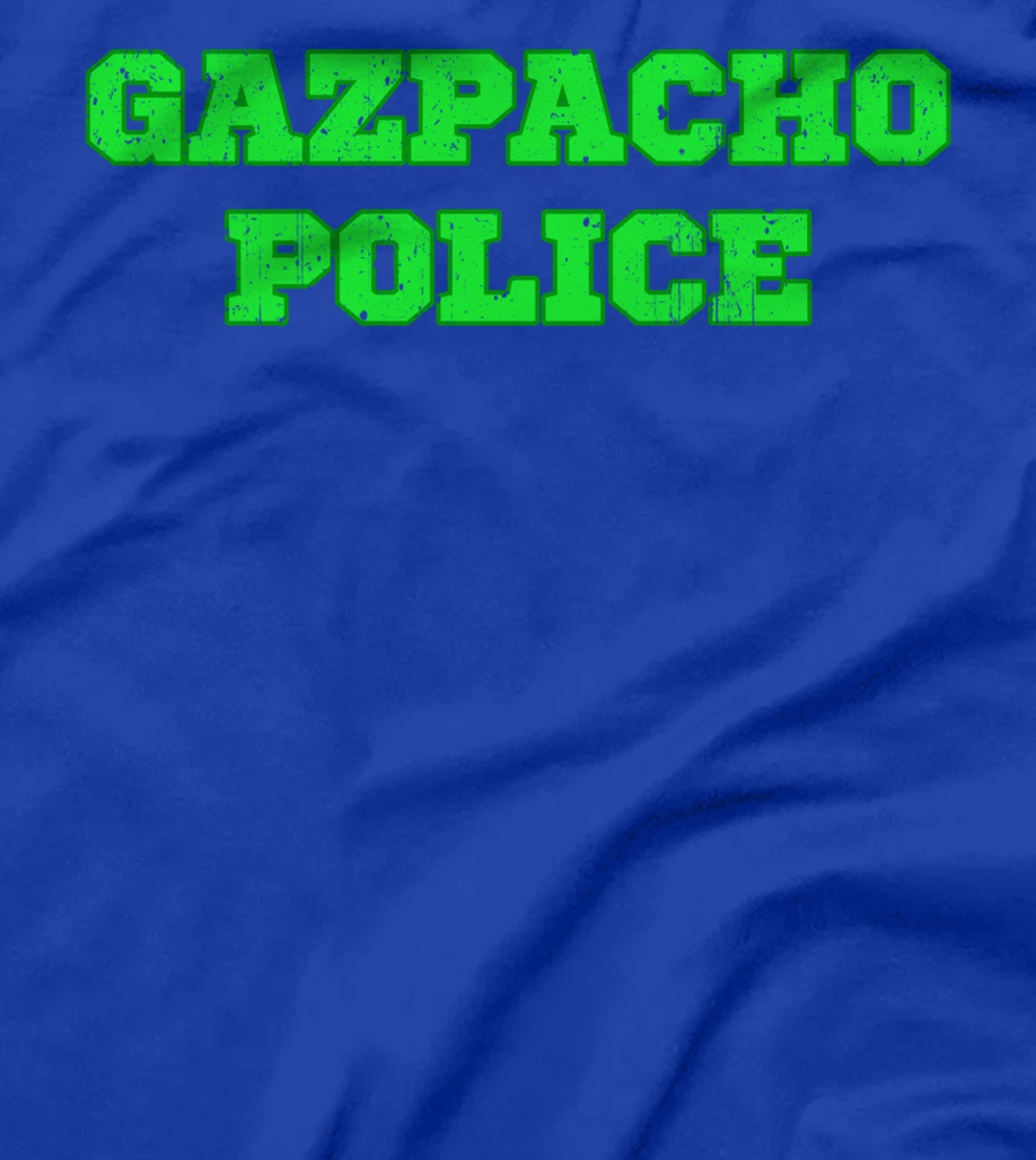 Gazpacho Soup Funny Quote Pun Police Design T-Shirt