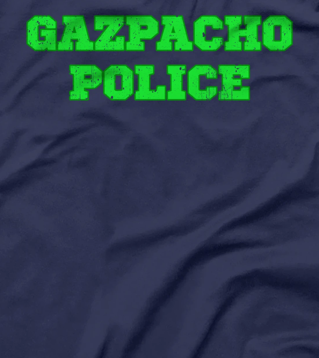 Gazpacho Soup Funny Quote Pun Police Design T-Shirt