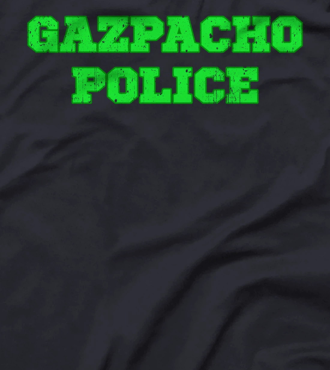 Gazpacho Soup Funny Quote Pun Police Design T-Shirt