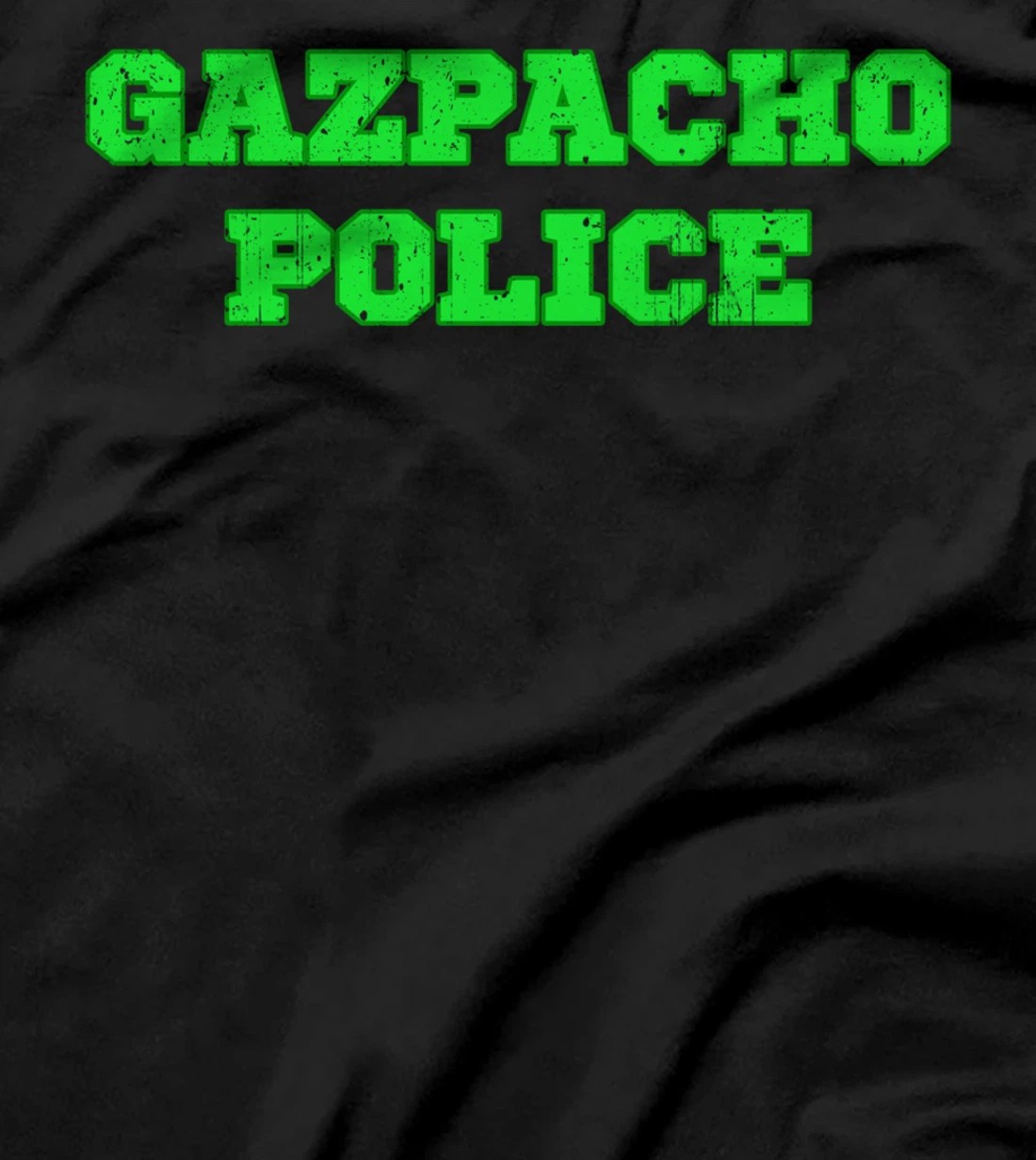 Gazpacho Soup Funny Quote Pun Police Design T-Shirt