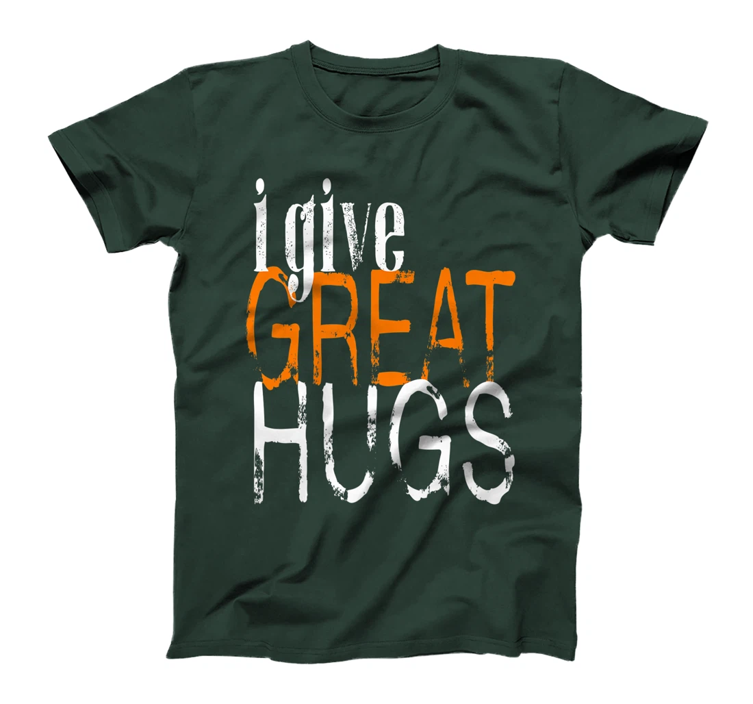 Free Hugs - I Give Great Hugs T-Shirt, Women T-Shirt