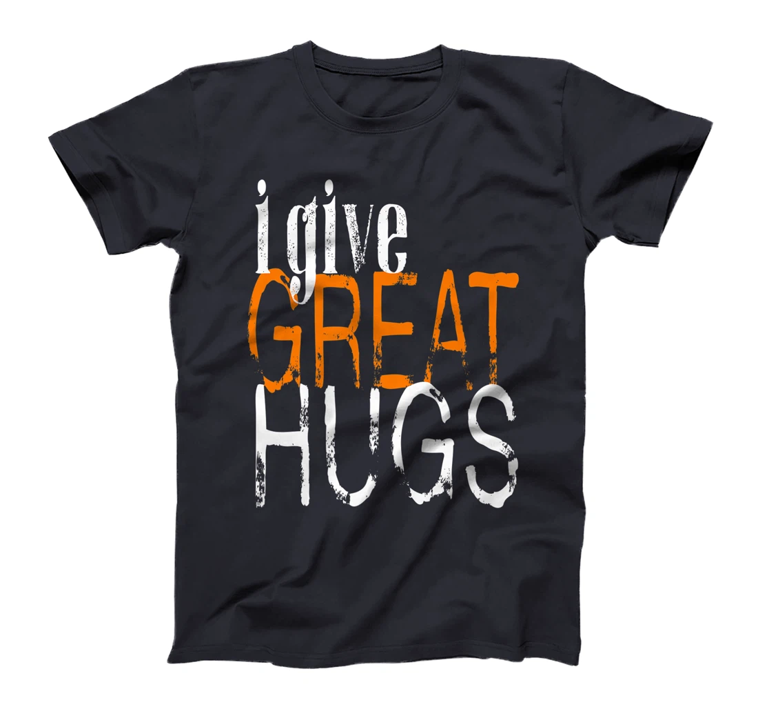 Free Hugs - I Give Great Hugs T-Shirt, Women T-Shirt