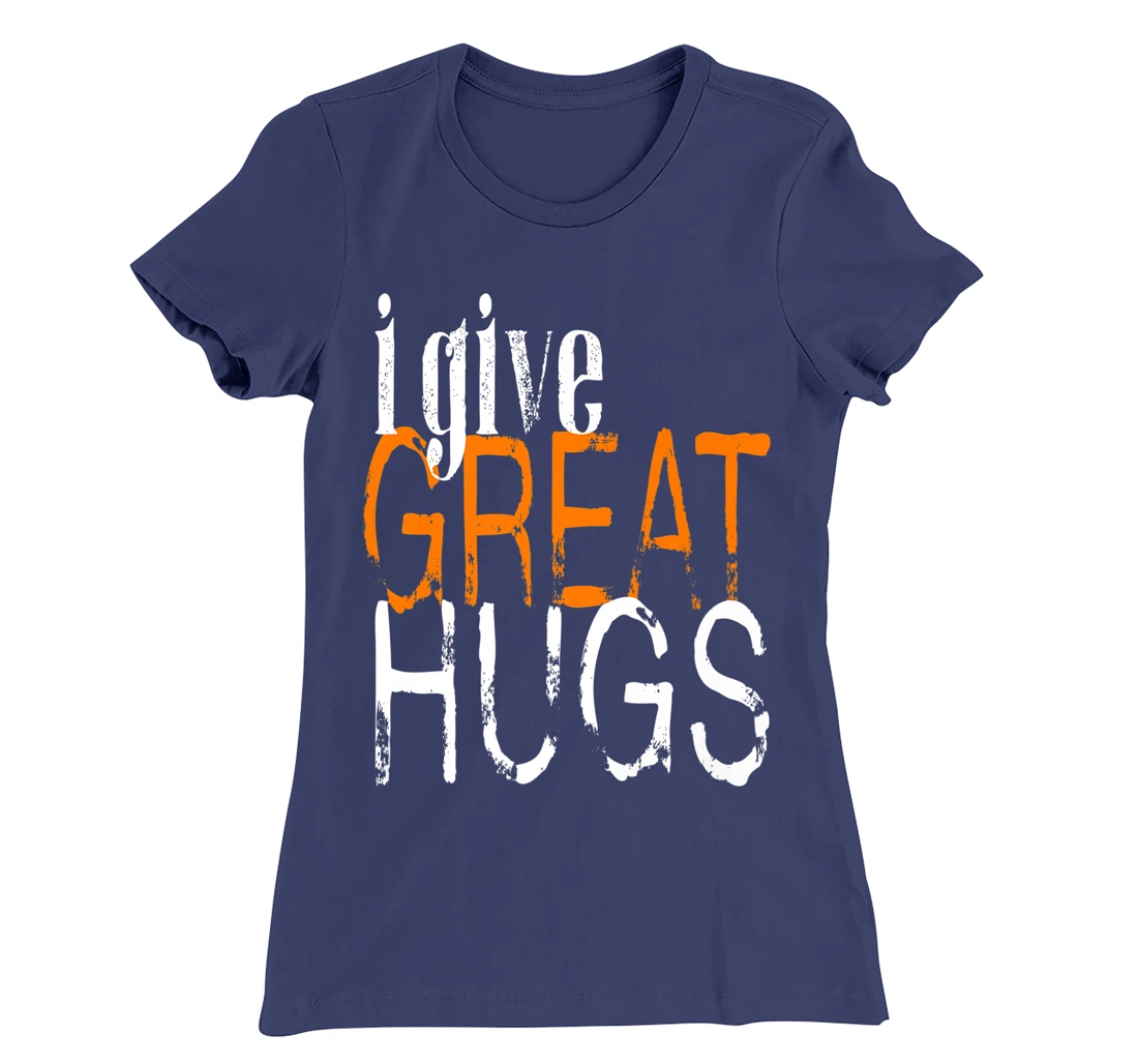 Free Hugs - I Give Great Hugs T-Shirt, Women T-Shirt