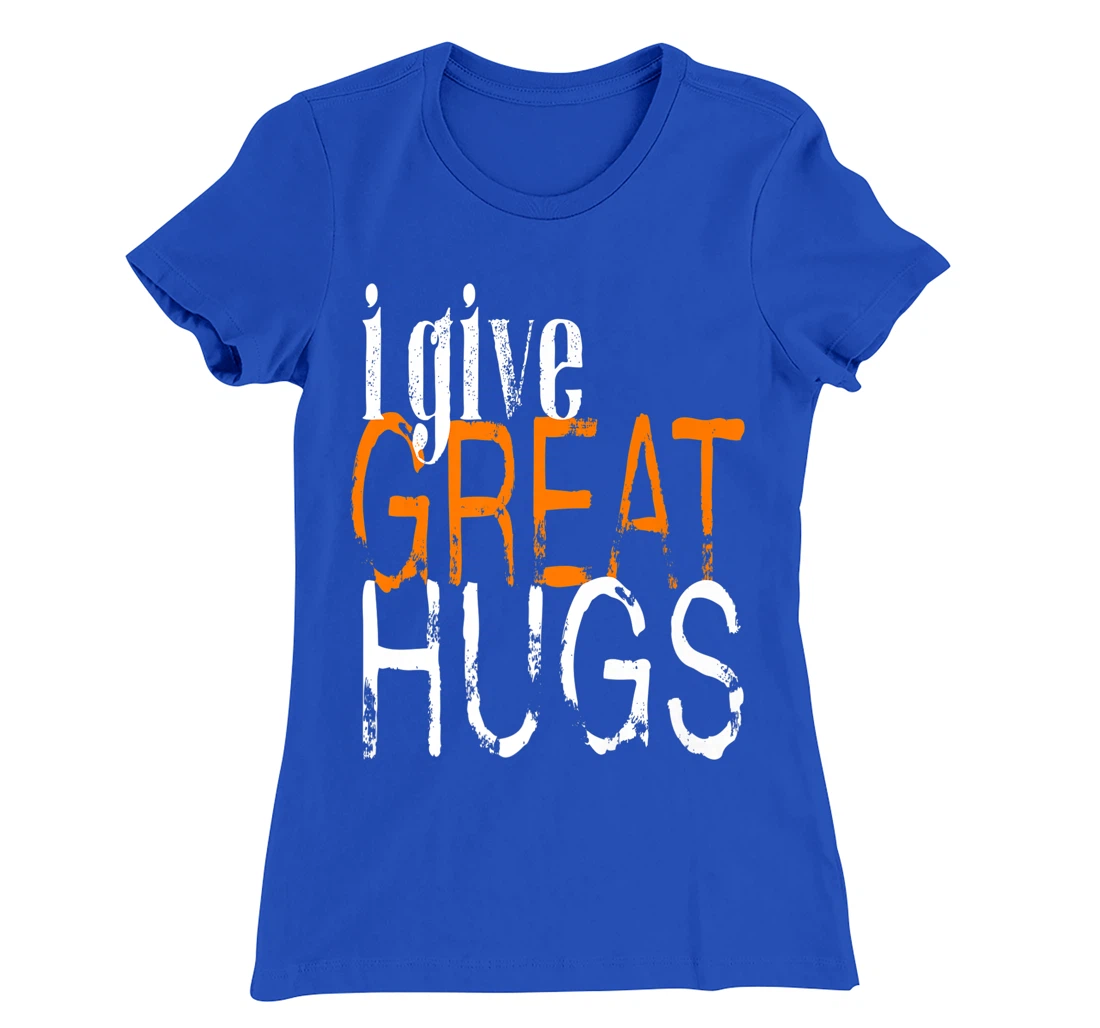 Free Hugs - I Give Great Hugs T-Shirt, Women T-Shirt