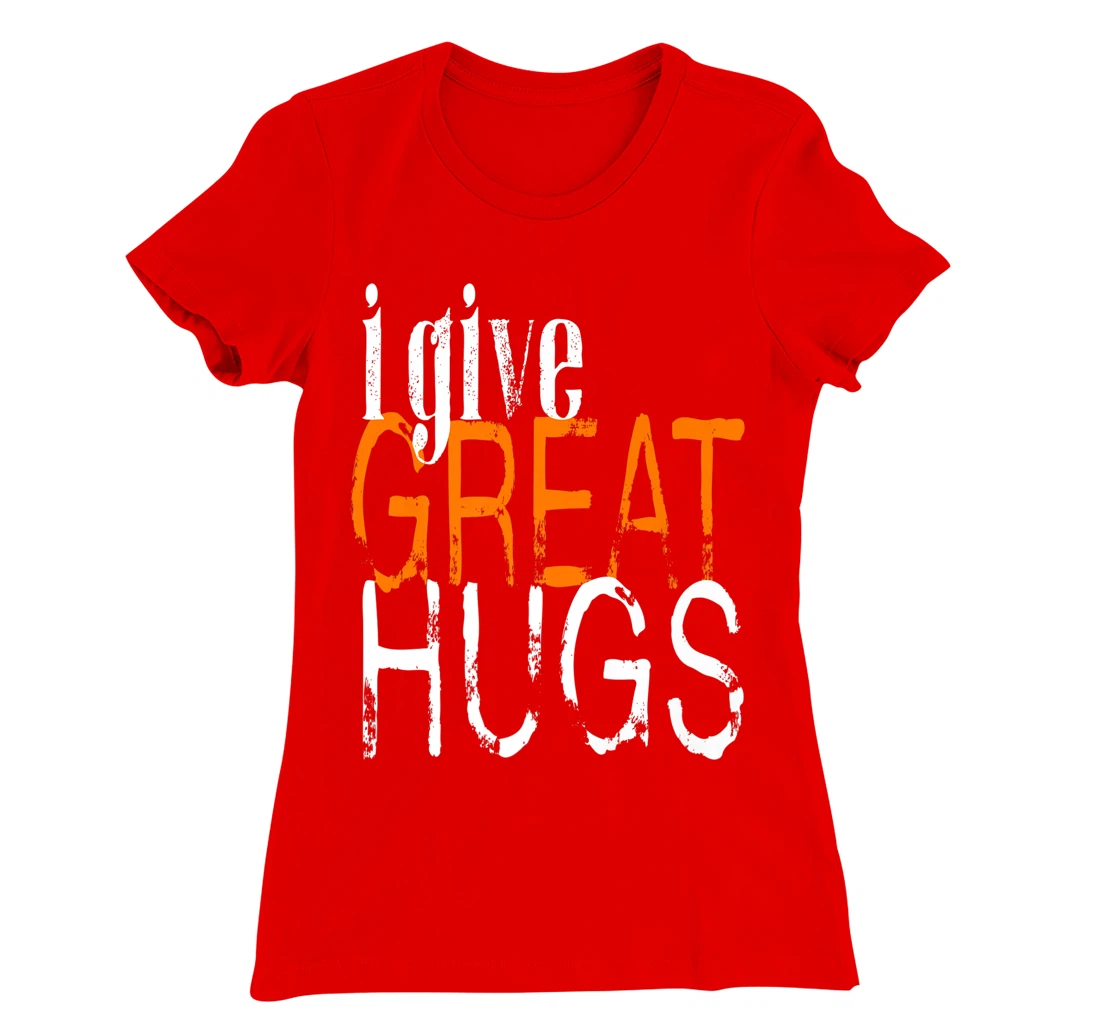 Free Hugs - I Give Great Hugs T-Shirt, Women T-Shirt