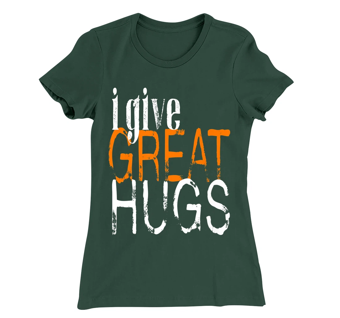 Free Hugs - I Give Great Hugs T-Shirt, Women T-Shirt