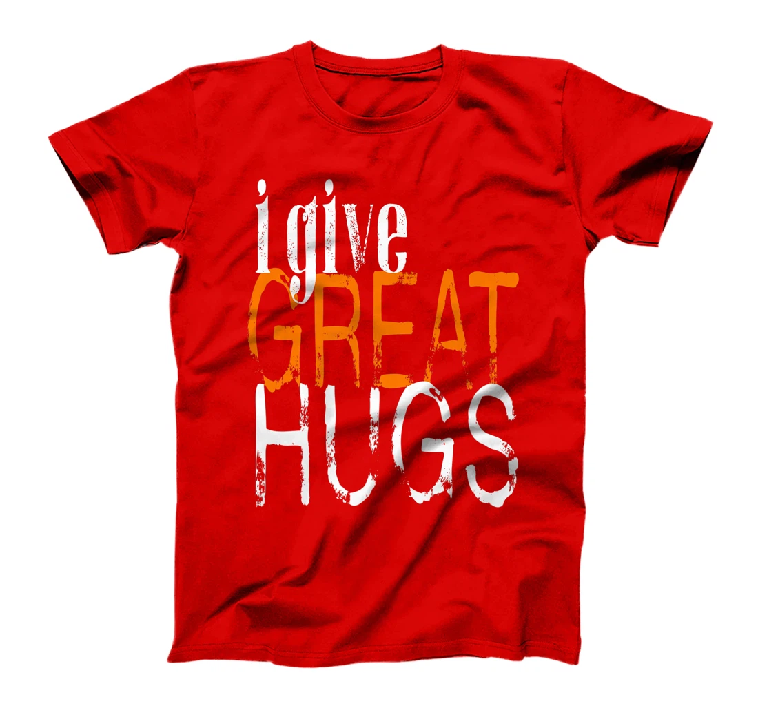 Free Hugs - I Give Great Hugs T-Shirt, Women T-Shirt
