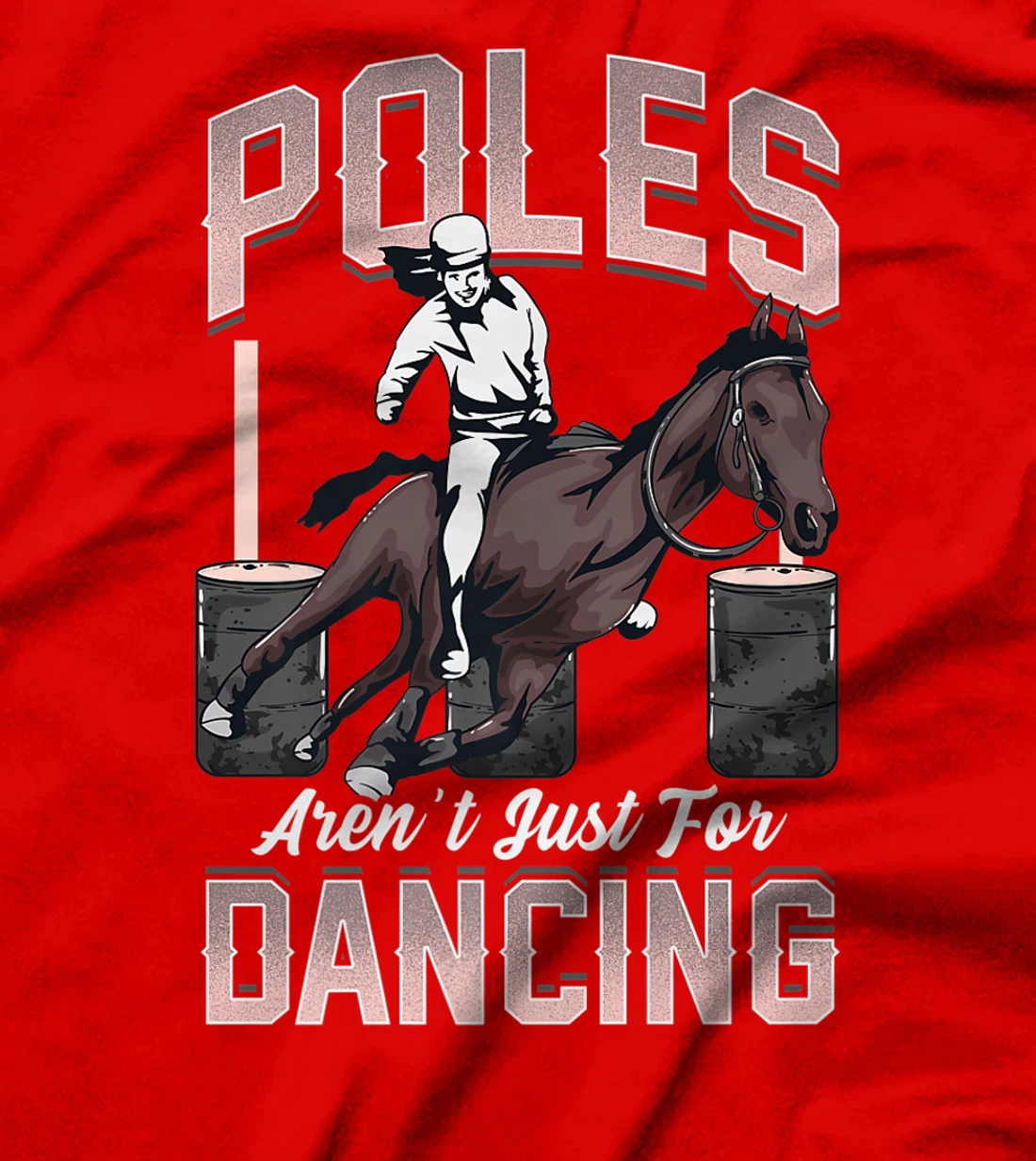 Poles Aren't Just For Dancing Barrel Racing Rodeo Cowboy T-Shirt, Kid T-Shirt and Women T-Shirt
