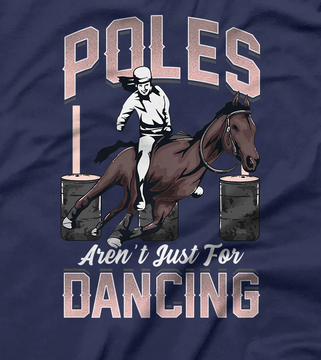 Poles Aren't Just For Dancing Barrel Racing Rodeo Cowboy T-Shirt, Kid T-Shirt and Women T-Shirt