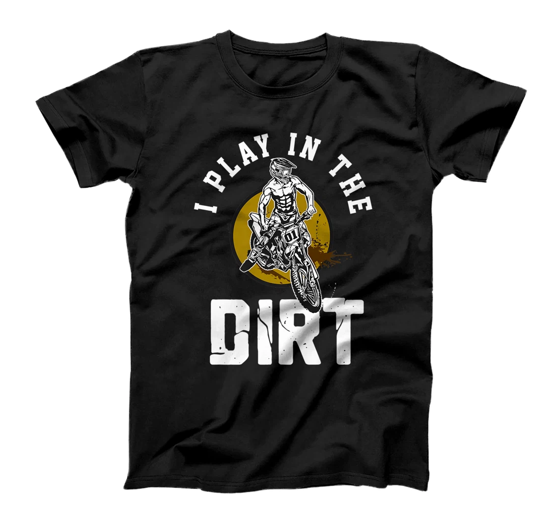 I Play In The Dirt - Dirtbike 125ccm Dirtbikes Motocross T-Shirt, Women T-Shirt