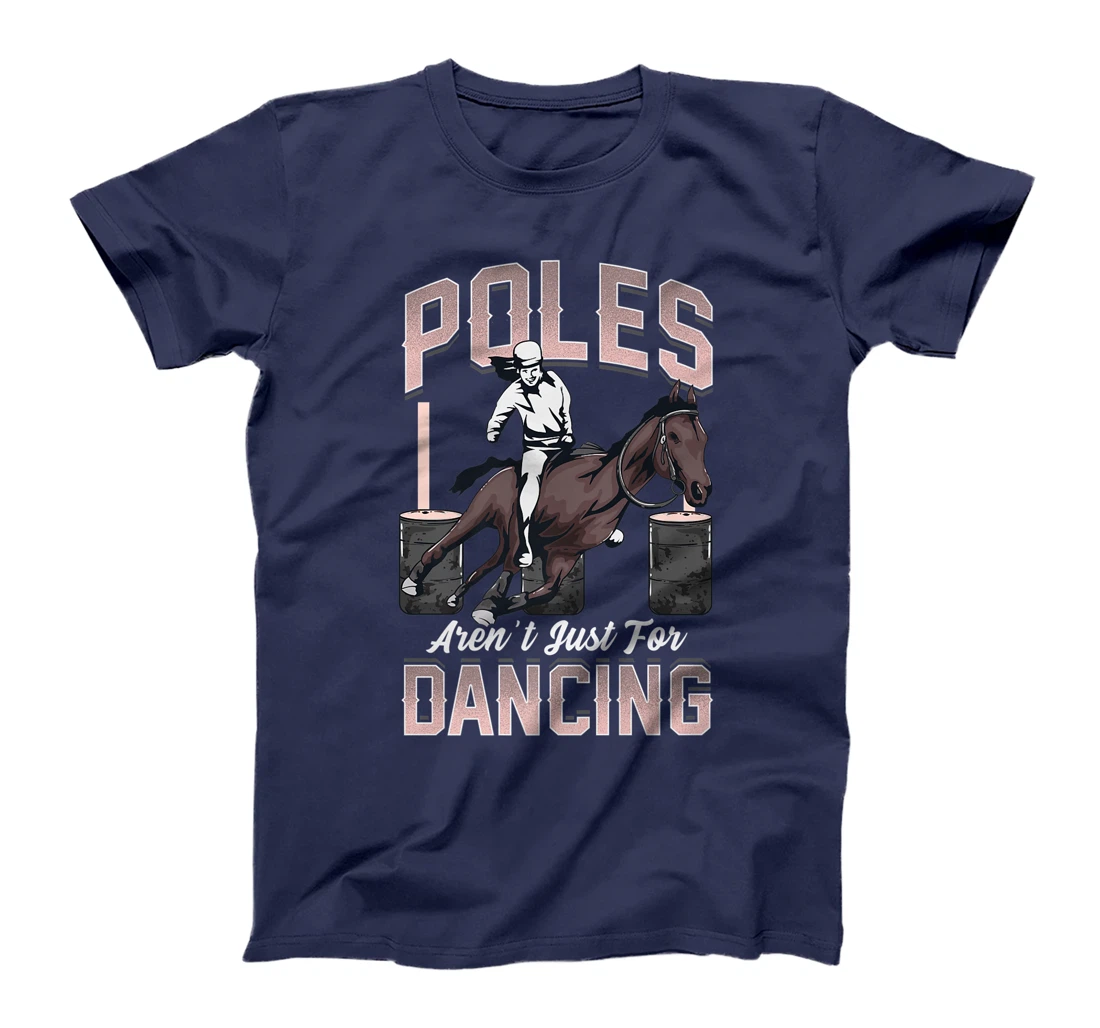 Poles Aren't Just For Dancing Barrel Racing Rodeo Cowboy T-Shirt, Kid T-Shirt and Women T-Shirt
