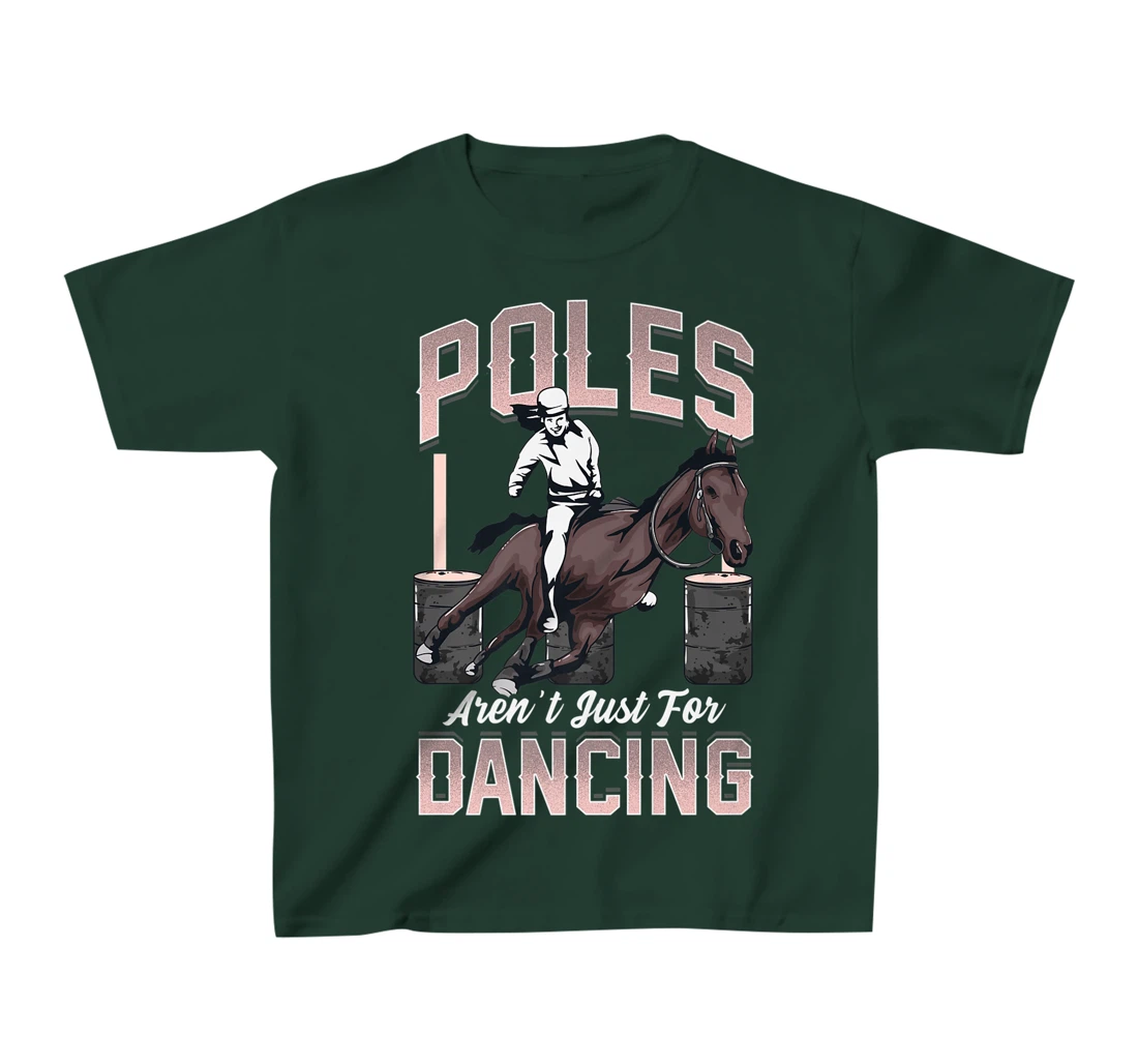 Poles Aren't Just For Dancing Barrel Racing Rodeo Cowboy T-Shirt, Kid T-Shirt and Women T-Shirt