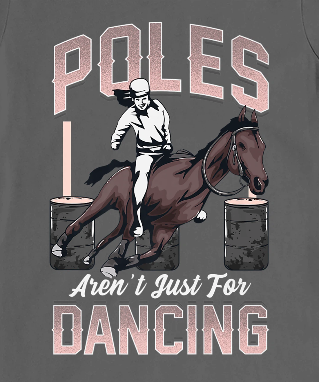 Poles Aren't Just For Dancing Barrel Racing Rodeo Cowboy T-Shirt, Kid T-Shirt and Women T-Shirt